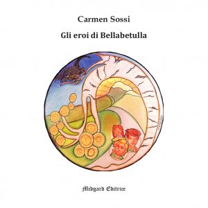 Carmen Sossi, Gli eroi di Bellabetulla