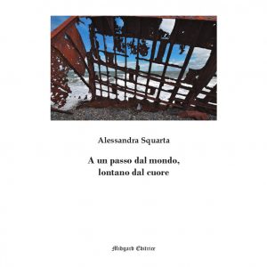 Alessandra Squarta - A un passo dal mondo lontano dal cuore