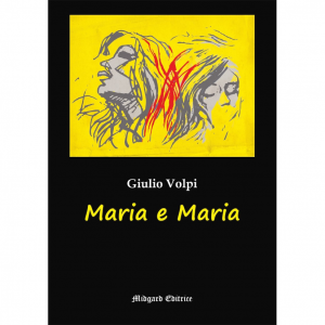 Giulio Volpi, Maria e Maria