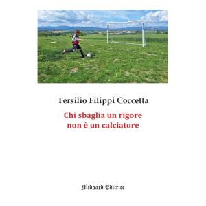 Tersilio Filippi Coccetta, Chi sbaglia un rigore non è un calciatore
