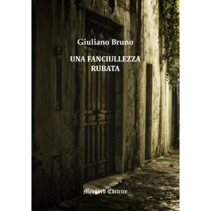 Giuliano Bruno, Una fanciullezza rubata