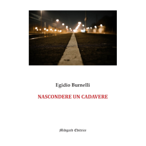 Egidio Burnelli, Nascondere un cadavere