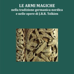 Fabrizio Bandini, Le armi magiche nella tradizione germanica-nordica e nelle opere di J.R.R. Tolkien