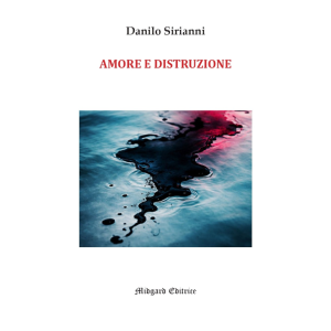 Danilo Sirianni, Amore e distruzione