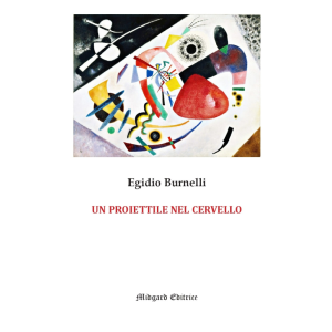 Egidio Burnelli, Un proiettile nel cervello
