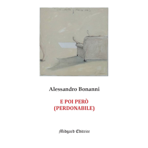 Alessandro Bonanni, E poi però (Perdonabile)